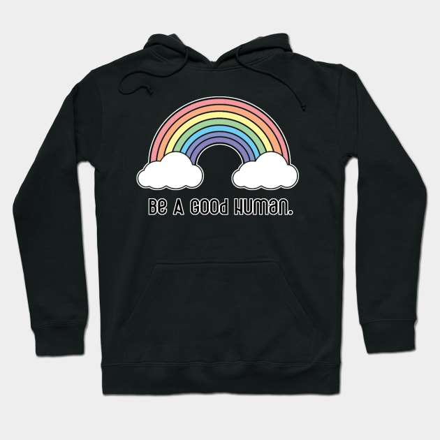 Be A Good Human - Rainbow Design - Black Print Hoodie by aaallsmiles